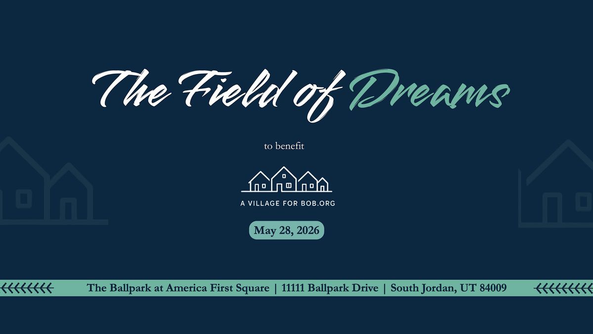 THE FIELD OF DREAMS   to benefit A VILLAGE FOR BOB.org, 28 May | Event in South Jordan | AllEvents