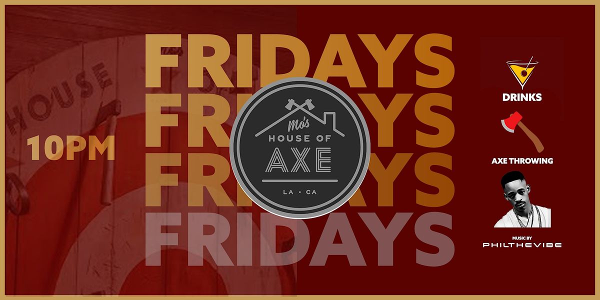 Mo’s House of Axe Fridays !, Mo's House Of Axe, Los Angeles, November