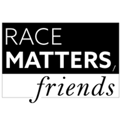 Race Matters, Friends