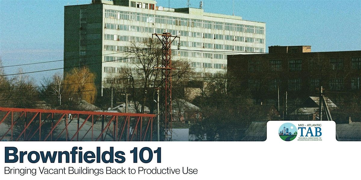 Brownfields 101: Bringing Vacant Buildings Back to Productive Use, 23 July | Event in Washington | AllEvents