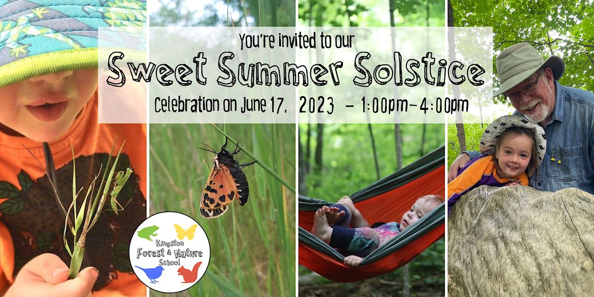 Sweet Summer Solstice Celebration, Kingston Forest & Nature School