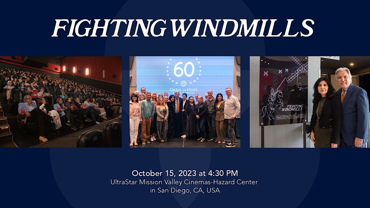 Oasis of Hope Documentary Fighting Windmills, UltraStar Mission Valley