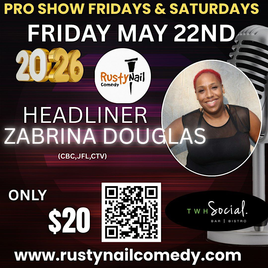 Rusty Nail Comedy Friday TWH Social:Zabrina Douglas *8 PM showtime