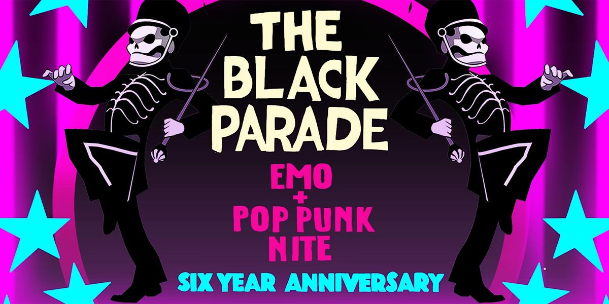THE BLACK PARADE [EMO + POP PUNK NITE] SIX YEAR ANNIVERSARY, The ...