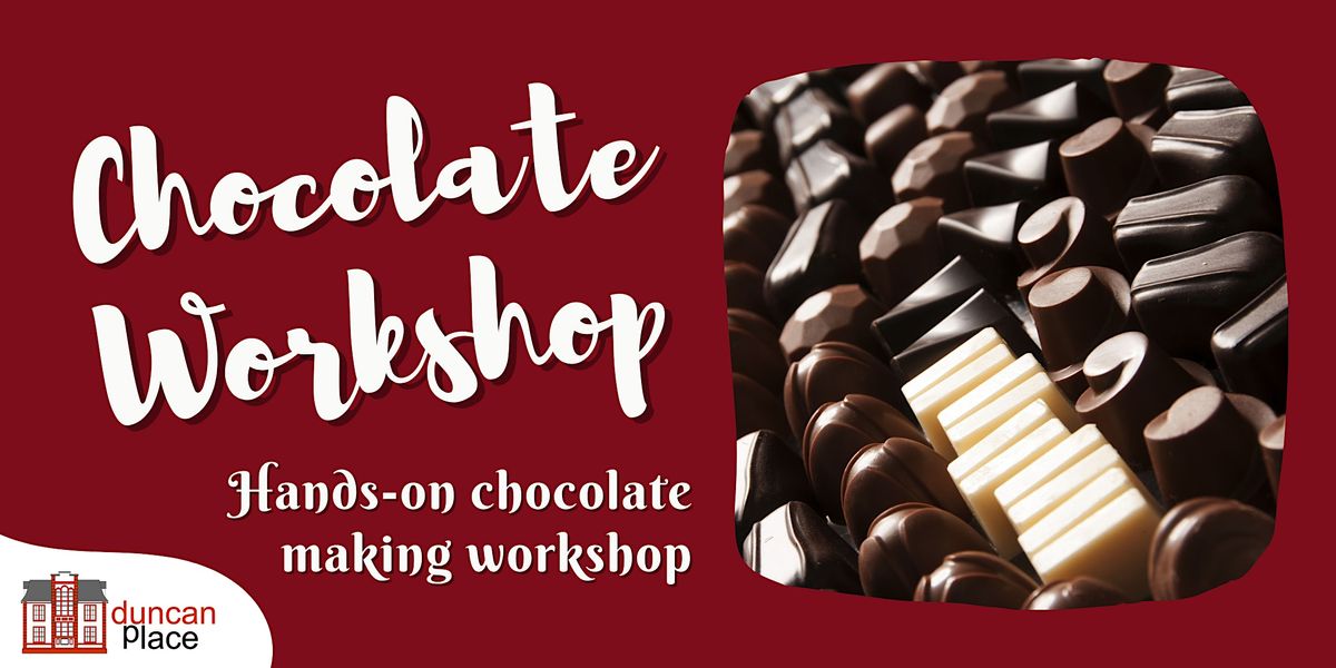 Chocolate Handson Chocolate Making, Duncan Place Community