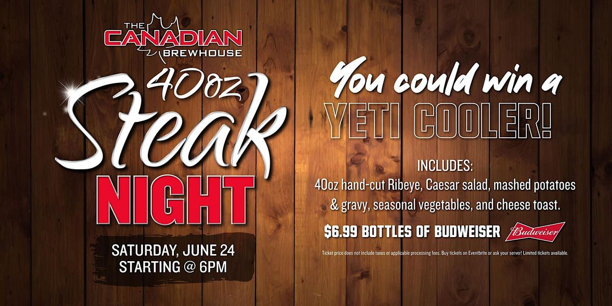 40 oz. Steak Night Edmonton (Manning), The Canadian Brewhouse