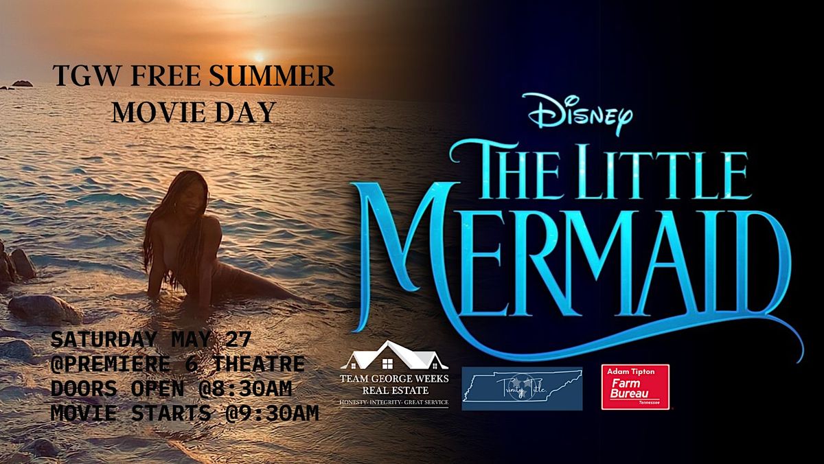 TGW Free Summer Movie Day The Little Mermaid, Premiere 6 Theatre