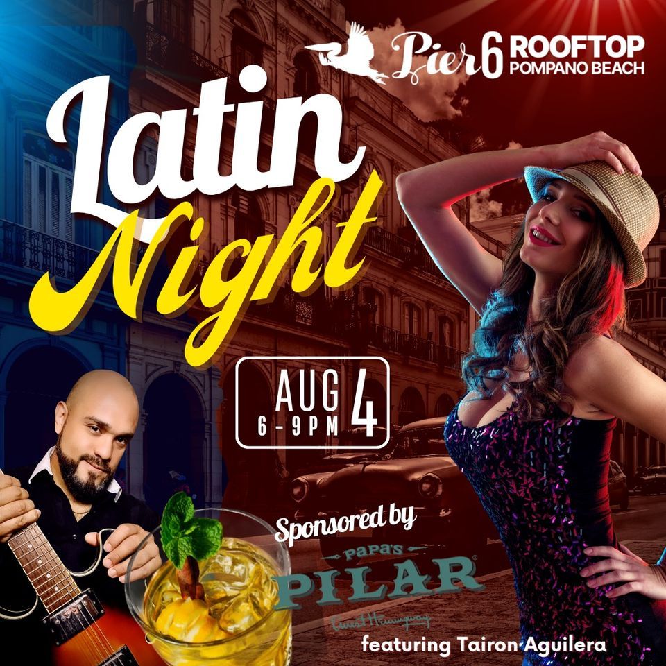 Latin Night @ Pier 6 Rooftop, Pier 6 Rooftop Pompano Beach, August 4 Latin Night @ Pier 6 Rooftop, Pier 6 Rooftop Pompano Beach, August 4