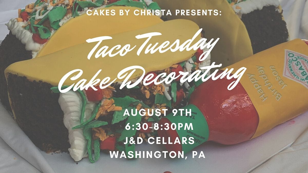 Taco Tuesday Cake Decorating (Washington, PA), J&D Cellars At The