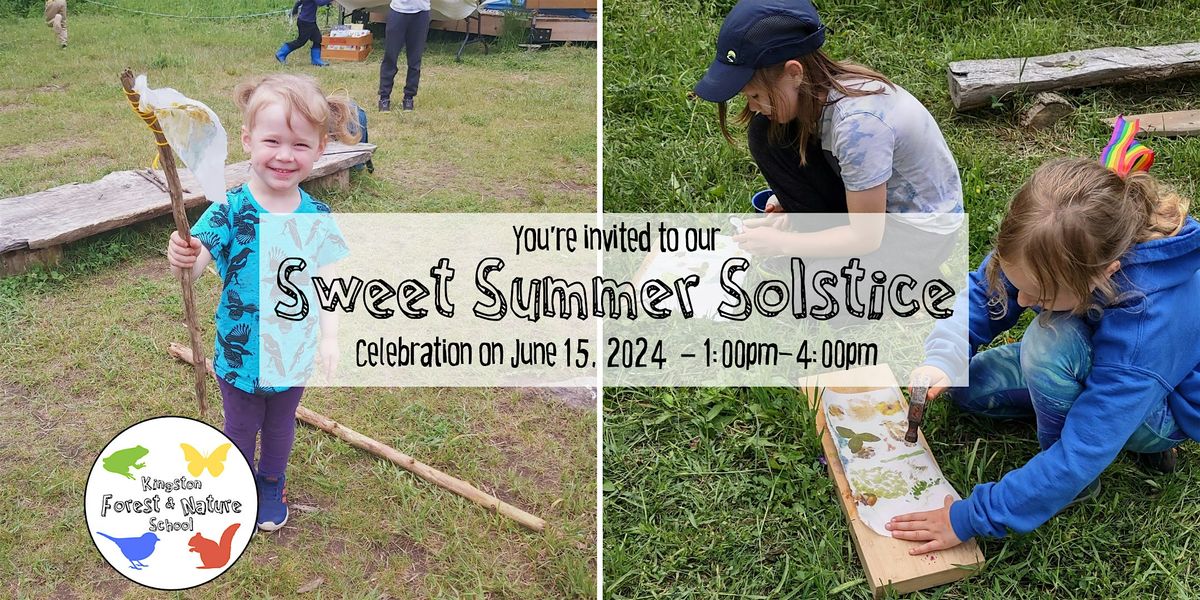 Sweet Summer Solstice Celebration, Kingston Forest & Nature School