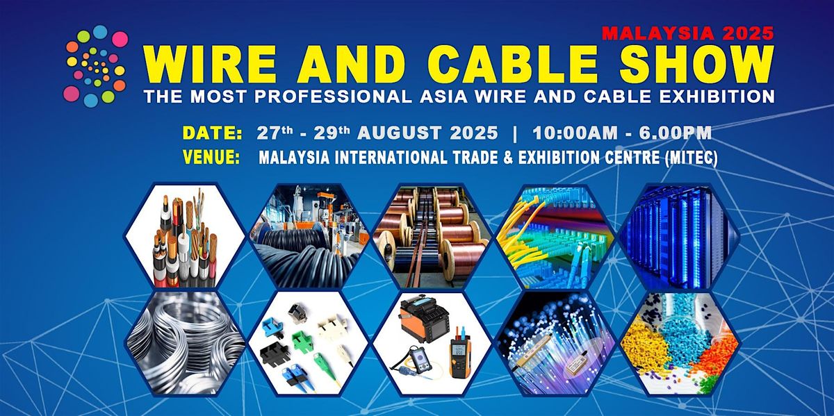 Wire and Cable Show Malaysia 2025, 27 August | Event in Kuala Lumpur | AllEvents
