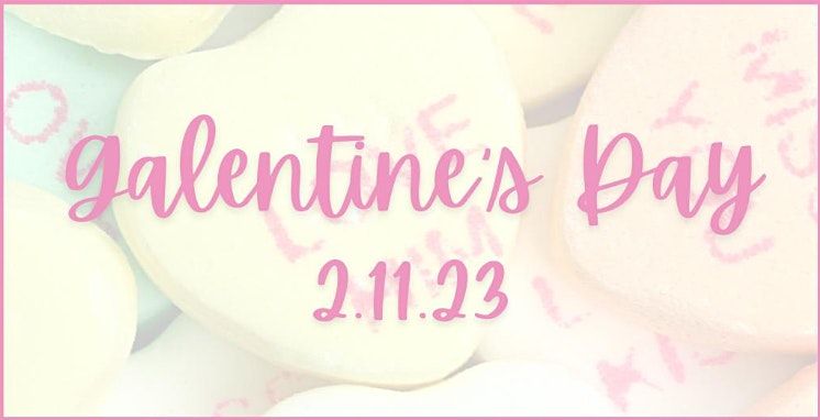 Galentine's Day! | AllEvents.in