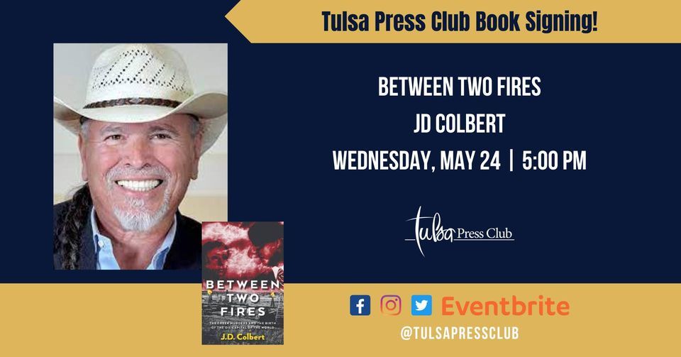 Book Signing JD Colbert "Between Two Fires", Tulsa Press Club, 24 May