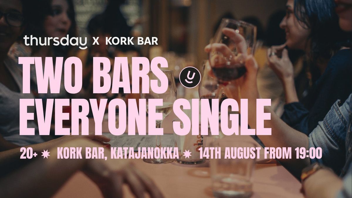 Two Bars Everyone Single | Kork Bar (20+) | Helsinki, 14 August | Event in Helsinki | AllEvents