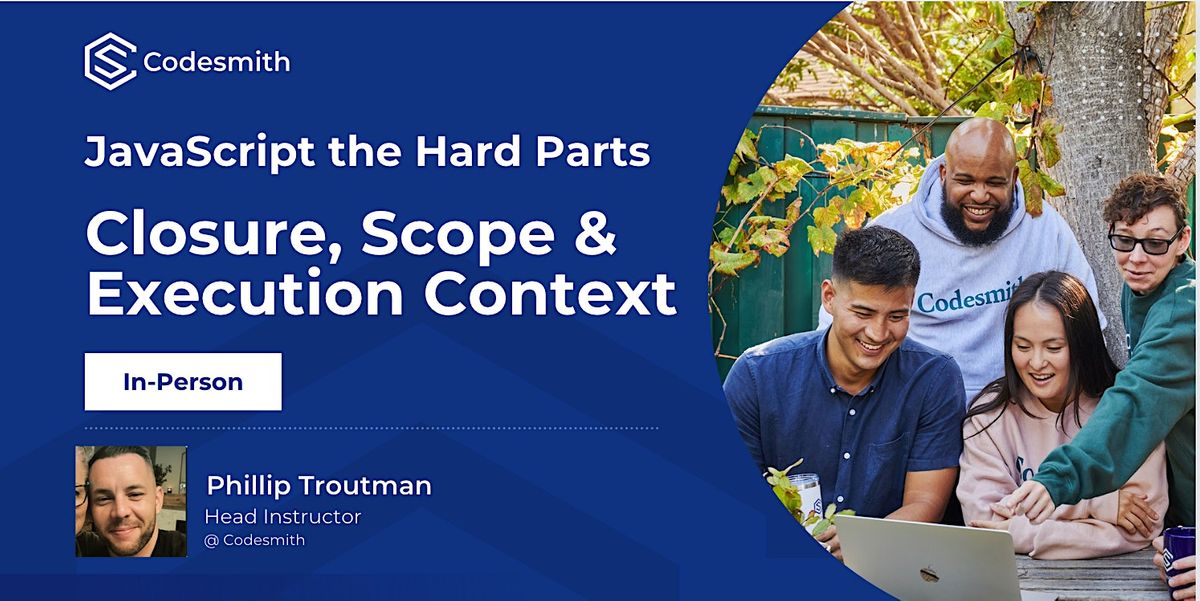 In-Person JavaScript the Hard Parts: Closure, Scope & Execution Context ...