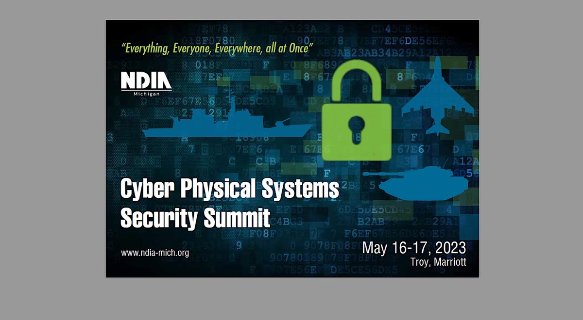 NDIA Michigan Cyber Physical Systems Security Summit - May 16 - 17, 2023, Troy Marriott, May 16 ...