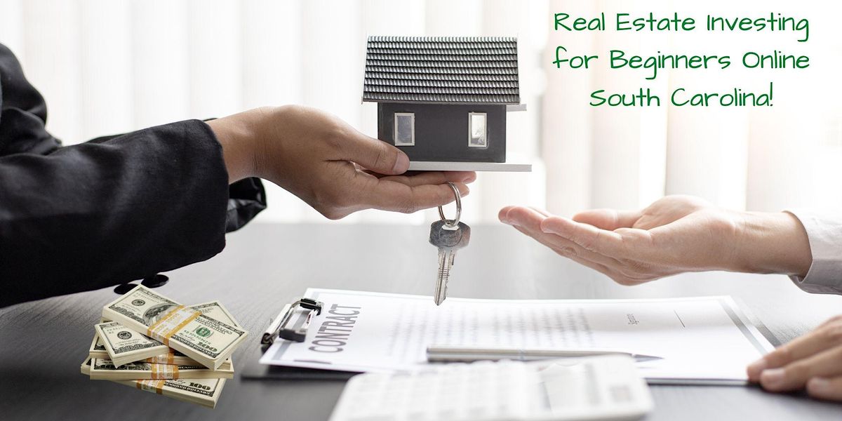 Real Estate Investing for Beginners Online South Carolina, May 7 2023