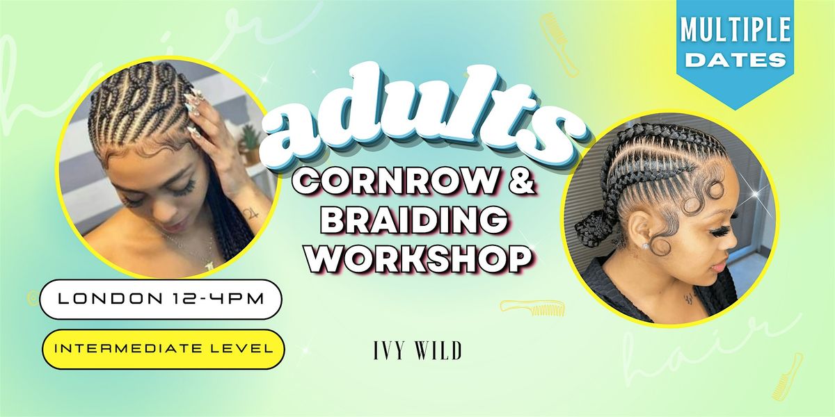 LDN INTERMEDIATE Cornrow and Braiding Workshop | Event in London | AllEvents