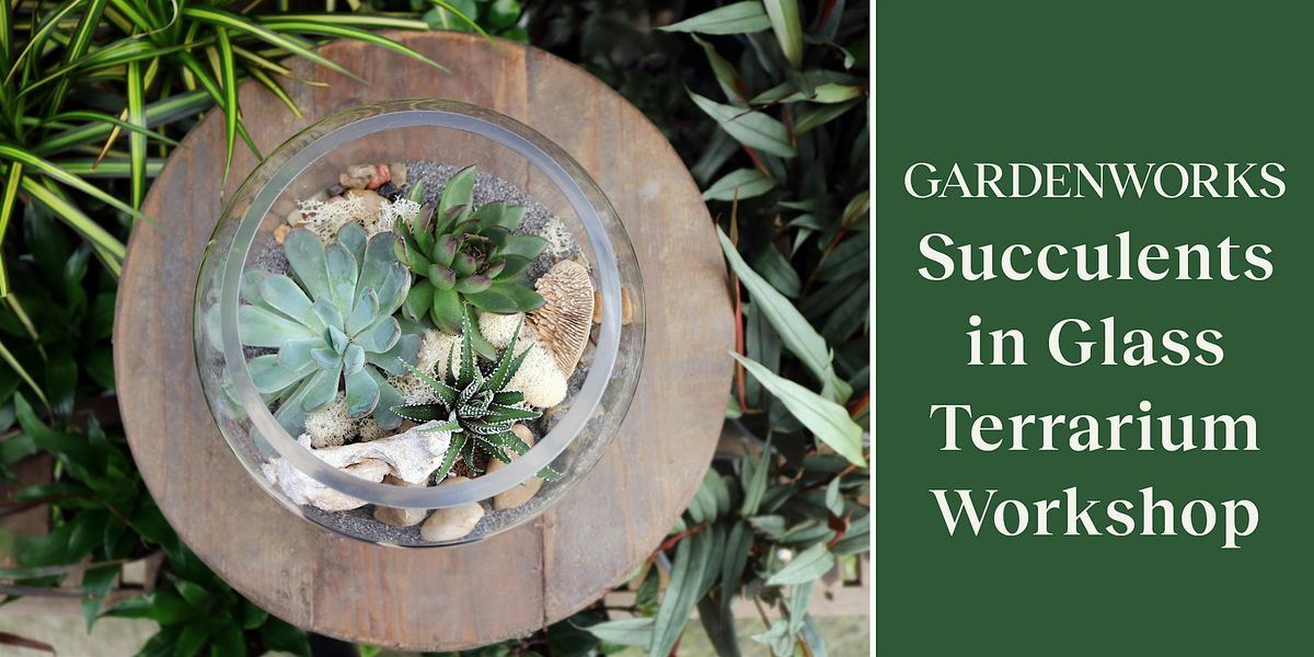 Succulent Terrarium Workshop at GARDENWORKS Burnaby-Mandeville, 22 February | Event in Burnaby | AllEvents