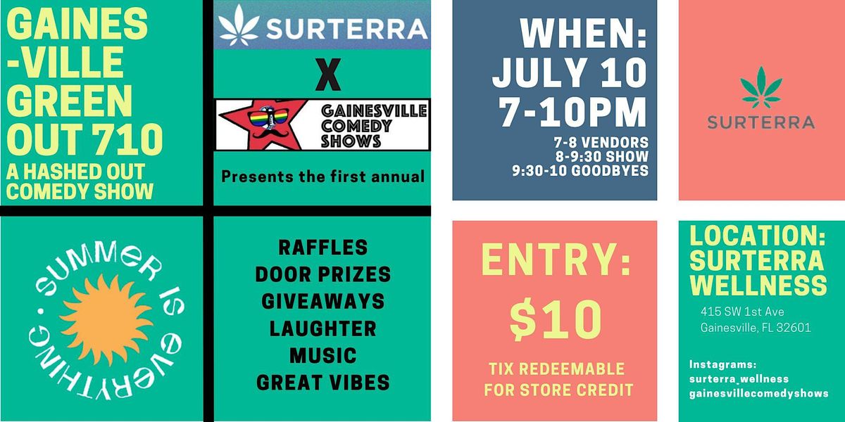 Gainesville Greenout 710 A hashed out comedy show, Surterra Wellness