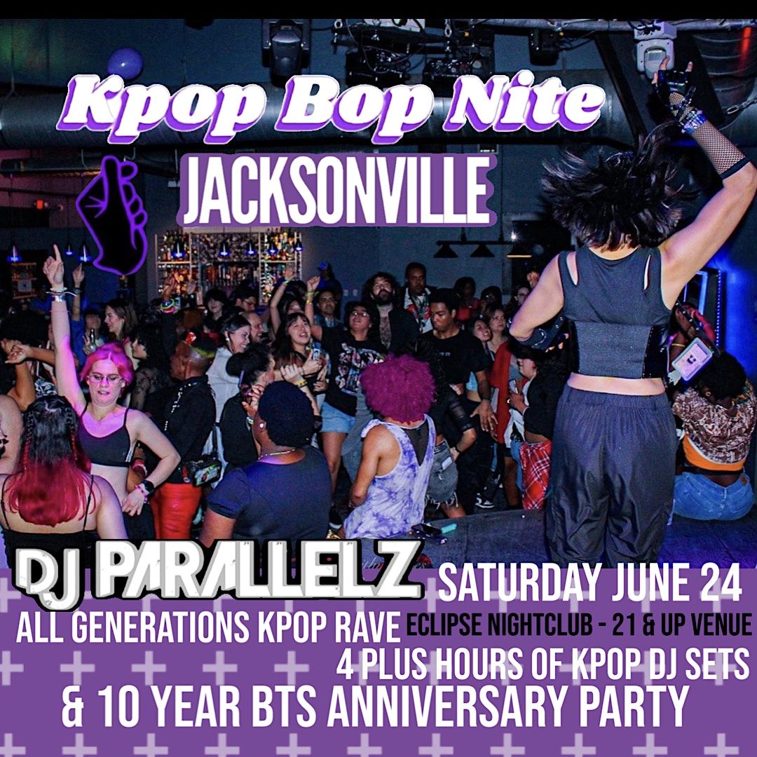 Kpop Bop Nite JACKSONVILLE DJ Parallelz & BTS 10 YEAR ANNIVERSARY