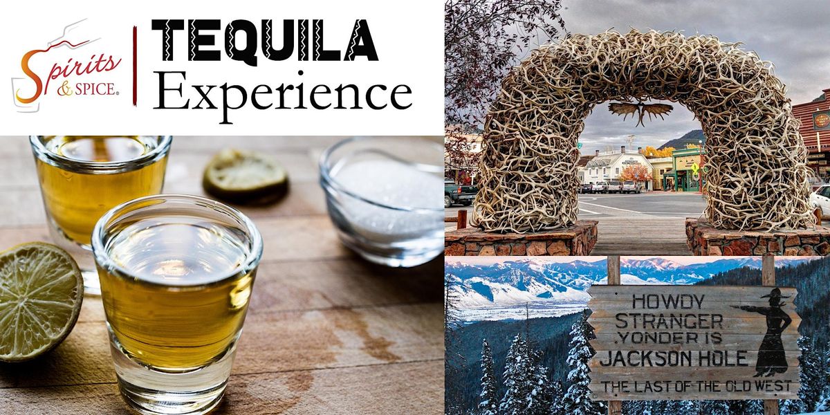 Spirits & Spice Jackson Hole Tequila Experience, Spirits & Spice