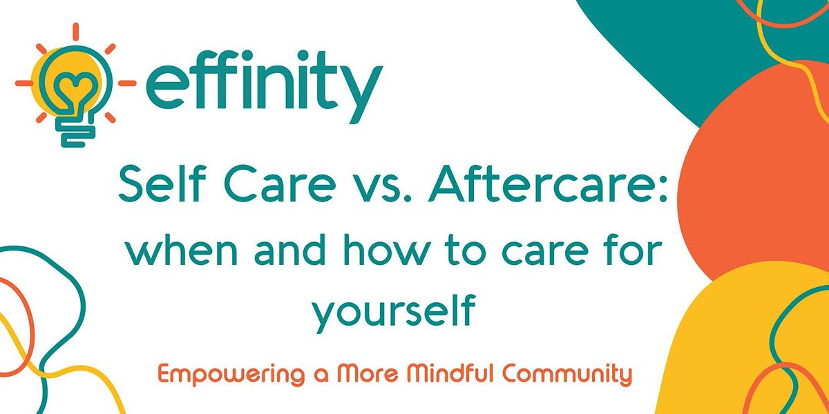 Self Care vs. Aftercare when and how to care for yourself, May 11 2023