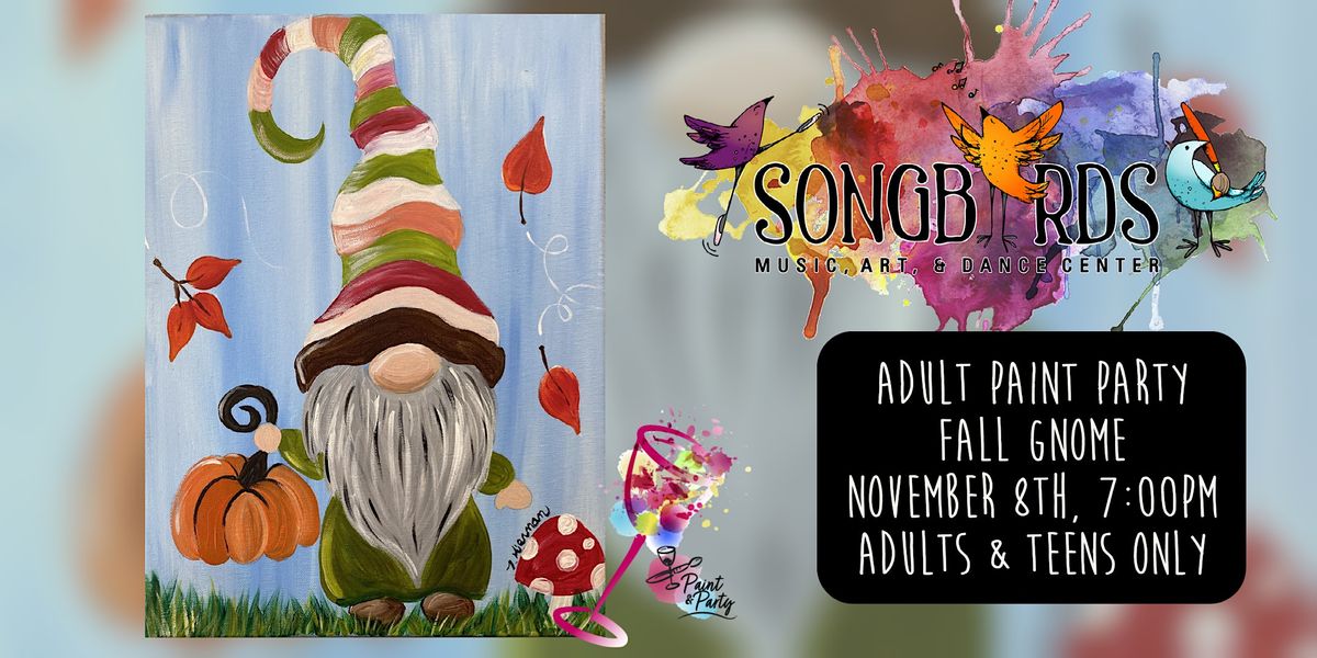 Adult Paint Party at Songbirds Fall Gnome (Adults/Teens only