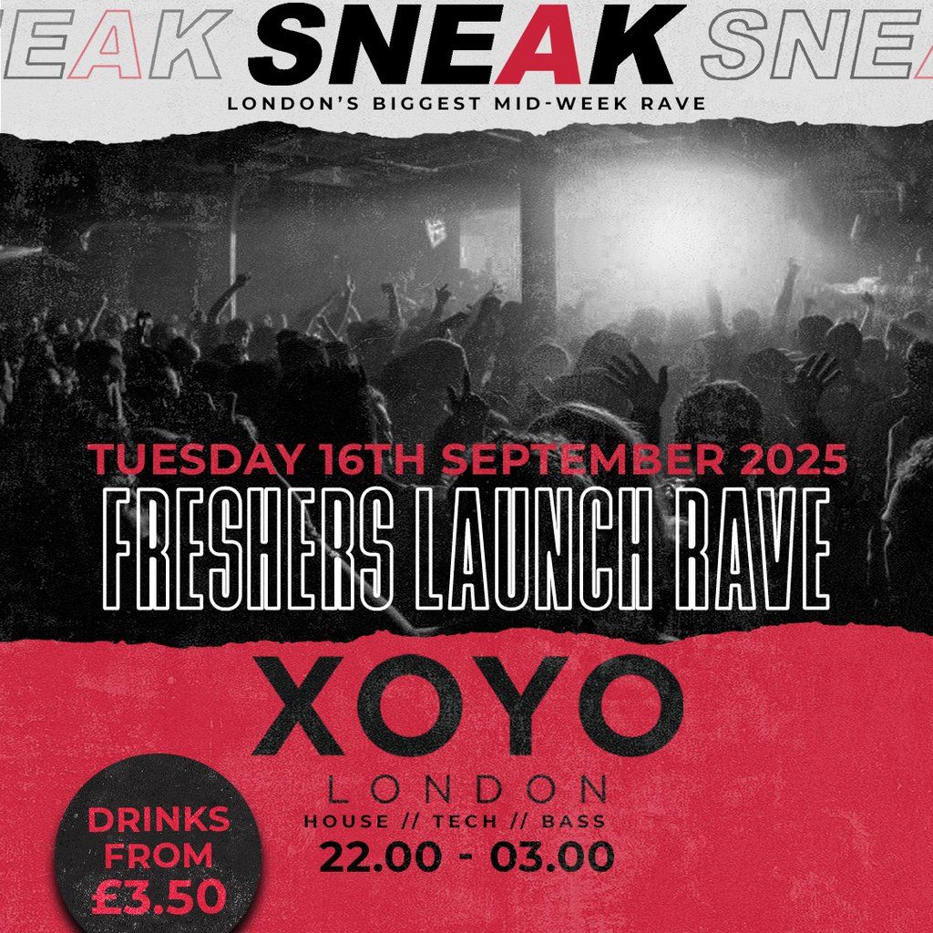 SNEAK: Freshers Launch Rave @ XOYO - Tuesday 16th September, 16 September | Event in London | AllEvents