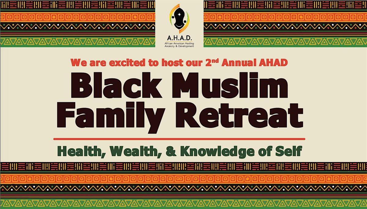 2024 Black Muslim Family Retreat, 1500 Girl Scout Rd, Lizella, 12 July