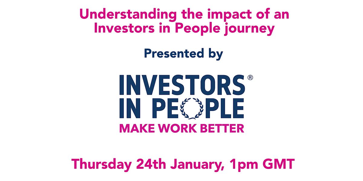Understanding the impact of an Investors in People journey, January 24