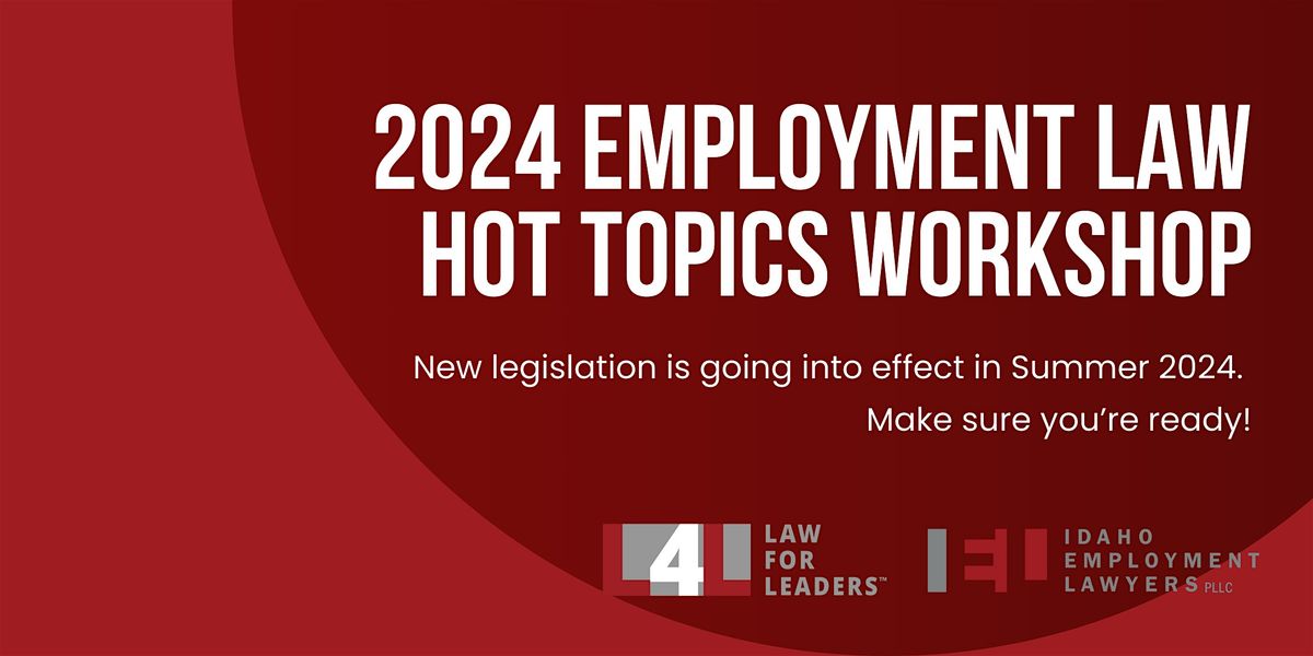 2024 Employment Law Hot Topics Workshop, Hyatt Place Boise/Downtown, 20 ...