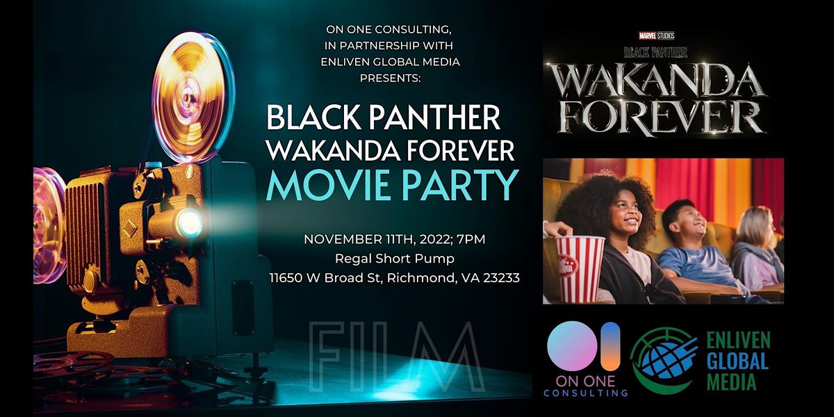 BLACK PANTHER 2 WAKANDA FOREVER, MOVIE PARTY, Regal Short Pump