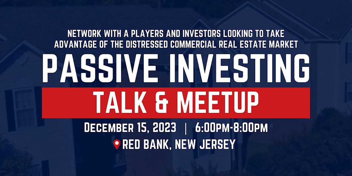 Build Real Estate Wealth Passive Investing Talk & Meetup in Red Bank