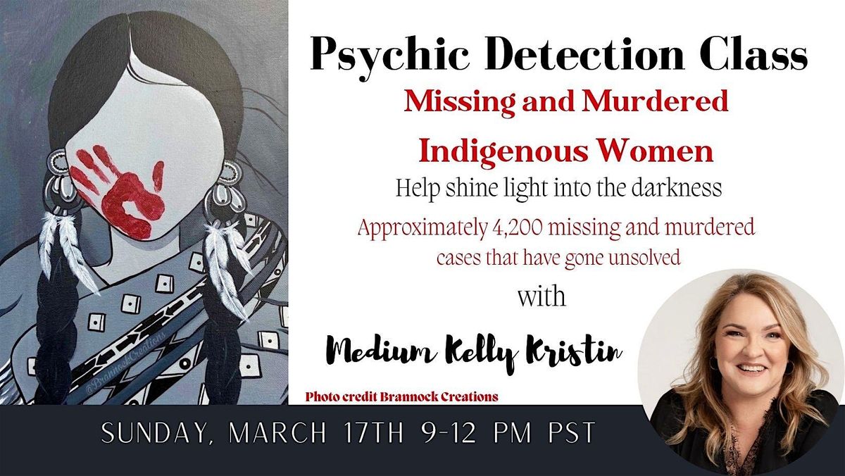 Psychic Detection For Murdered And Missing Indigenous Women March 17
