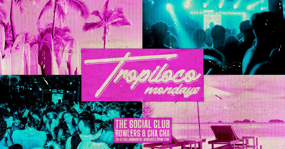 🪩🌴 TROPILOCO MONDAYS 🌴🪩 SUMMER SESSIONS // 23RD JUNE @ THE SOCIAL CLUB, 23 June | Event in Newcastle Upon Tyne