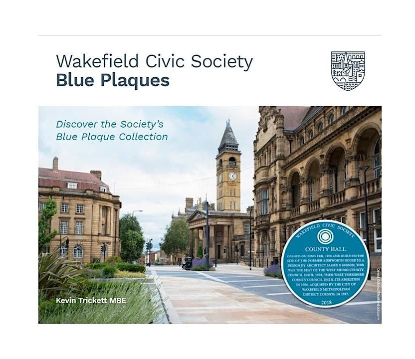 The Wakefield Civic Society Blue Plaque Guided Walk, Meet outside the