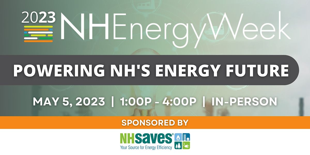 2023 NH Energy Week Powering NHs Energy Future, TBD, , May 5 2023