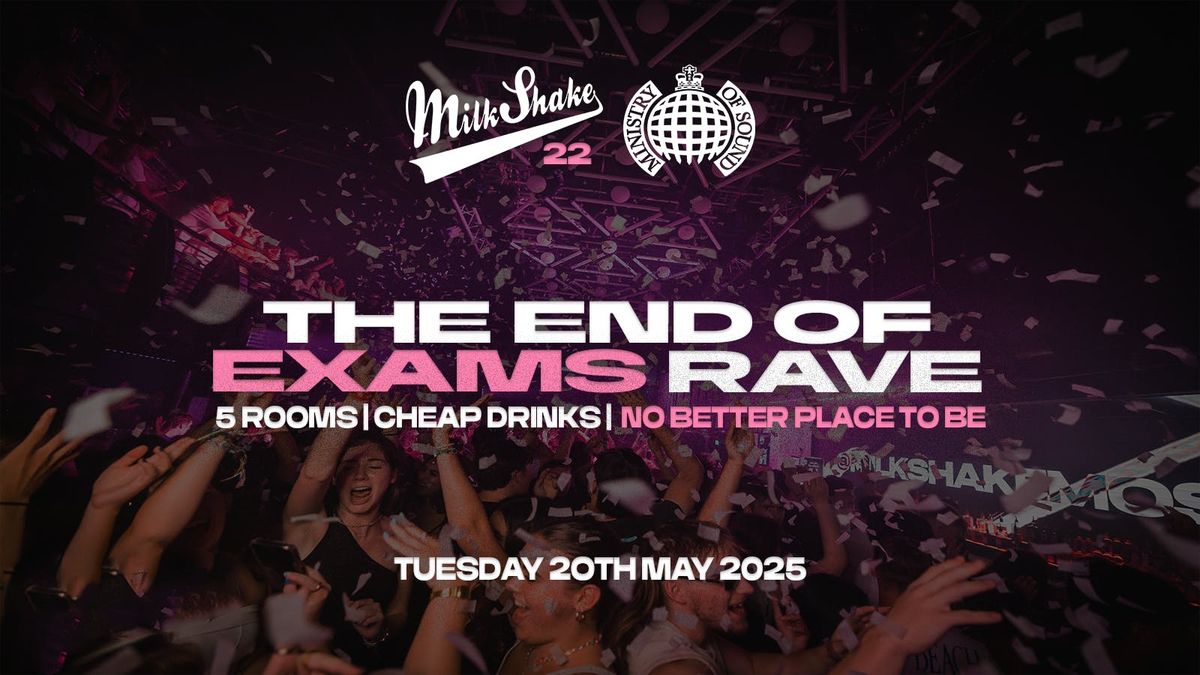 The Official End Of Exams Rave 2025 ? Ministry of Sound | End Of Term ...