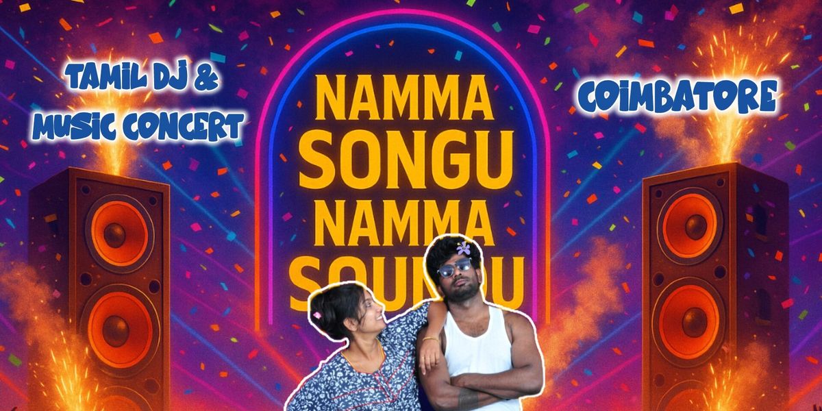 Namma Songu! Namma Soundu!, 26 July | Event in Coimbatore | AllEvents