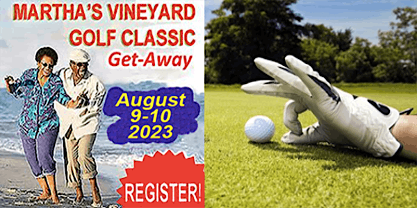 MARTHA'S VINEYARD GOLF CLASSIC GETAWAY, Martha's Vineyard, Oak Bluffs,  August 9 to August 10 | AllEvents.in