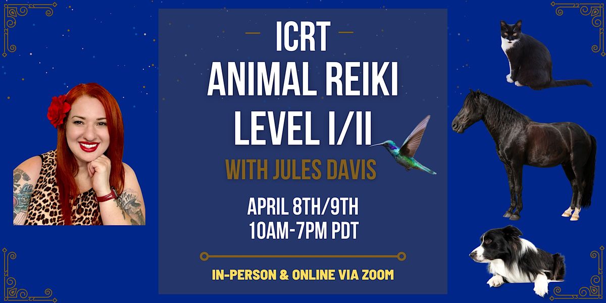 ICRT Animal Reiki Level I/II with Jules Davis, Auralux, Redondo Beach, April 8 to April 9 ICRT Animal Reiki Level I/II with Jules Davis, Auralux, Redondo Beach, April 8 to April 9