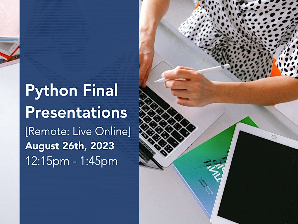 Python Virtual Final Presentations, August 26 2023 | Online Event ...