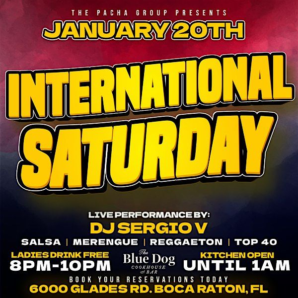 International Saturdays Jan 20th THE BLUE DOG Ladies Drink Free 8