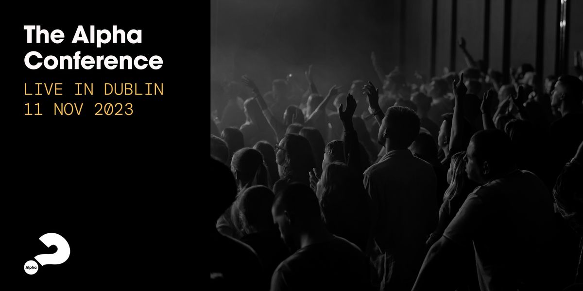 The Alpha Conference 2025 Called to One Hope, The Riasc Centre, Swords