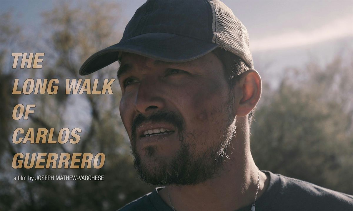 The Long Walk of Carlos Guerrero A feature film, Landmark's E Street