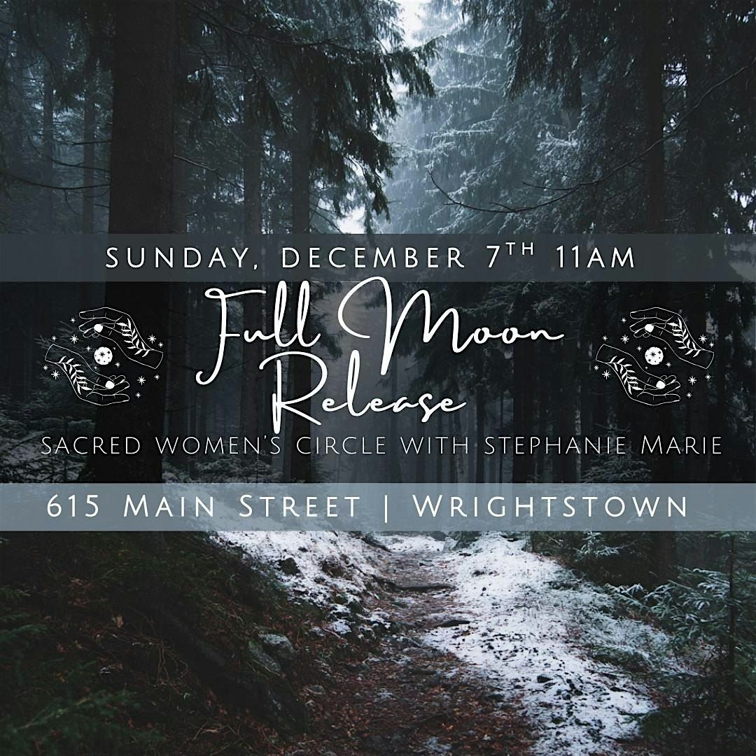 Full Moon Release - Sacred Women's Circle with Stephanie Marie, 7 December | Event in Wrightstown | AllEvents