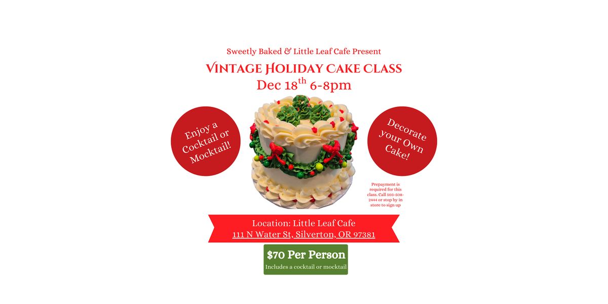 Vintage Holiday Cake Class- Sweetly Baked & Little Leaf Cafe, 18 December | Event in Silverton | AllEvents