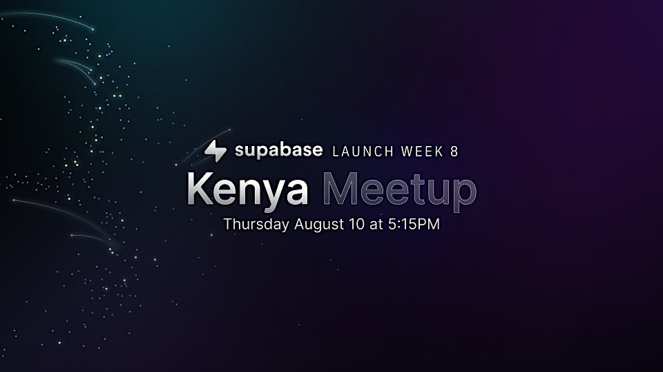 Supabase Launch Week 8 - Kenya Meetup, Nairobi Garage, 10 August 2023 ...