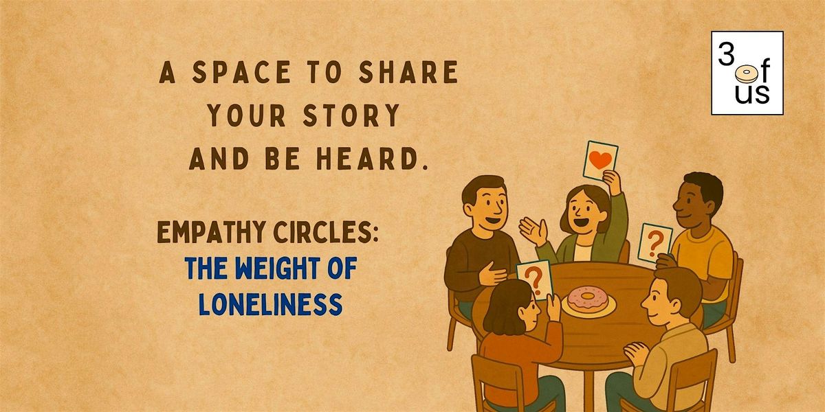 3 of Us [Empathy Circles]: The Weight of Loneliness, 4 December | Event in Singapore | AllEvents